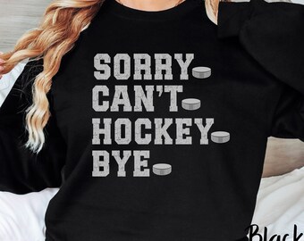 Sorry Can't Hockey Bye Crewneck Sweatshirt, Funny Hockey Unisex Crewneck , Hockey Lover Gift, Hockey Mom Sweatshirt, Hockey Dad Sweatshirt