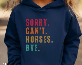 Sorry Can't Horses Bye Youth Hooded Sweatshirt, Youth Horse Lover Hoodie, Horse Girl Hoodie, Farm Girl Sweatshirt, Horse Gift for Youths