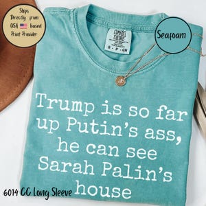 Camiseta anti-Trump con colores cómodos, divertida camiseta de manga larga con declaración política, anti-Trump, Putin y Palin, anti-Trump y anti-MEGA Seafoam