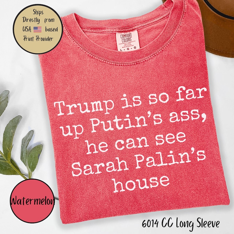 Camiseta anti-Trump con colores cómodos, divertida camiseta de manga larga con declaración política, anti-Trump, Putin y Palin, anti-Trump y anti-MEGA Watermelon