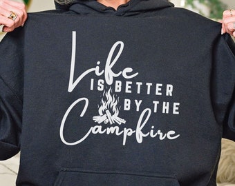 My Campfire Hoodie, Life is Better by the Campfire Hooded Sweatshirt, Cabin Life Sweatshirt, Outdoor Nature Lover Gift, Camping Sweater