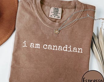 I Am Canadian Comfort Colors Tee, Cute Canadian Tee, Gift for Canadians, Proud Canadian Shirt, Canada Day Apparel, Canada Travel Souvenir
