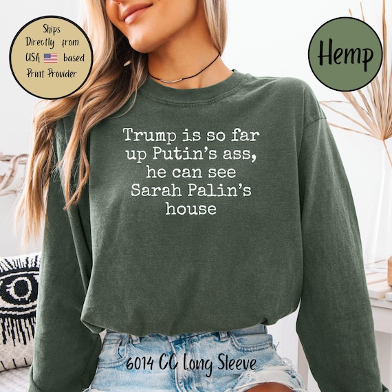Anti Trump Comfort Colors Tee, Funny Political Statement Long Sleeve T-Shirt, Anti Trump Putin Palin Shirt, Anti Trump Anti Maga Shirt