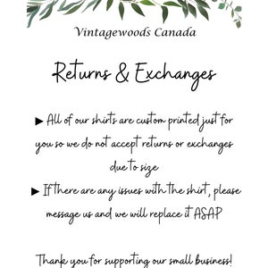 May include: Text on a white background with a green leafy border. The text reads "Vintagewoods Canada Returns & Exchanges" and explains that all shirts are custom printed and therefore returns and exchanges are not accepted due to size. It also states that if there are any issues with the shirt, please message them and they will replace it ASAP. The text ends with "Thank you for supporting our small business!"