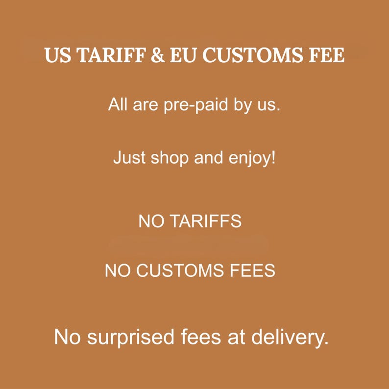 To make things easier for our customers, we handle all tariffs & customs fees. All prices and shipping rates remain the same. Just shop and enjoy!