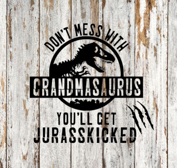 Download Grandmasaurus Jurasskicked Svg Cut File Etsy