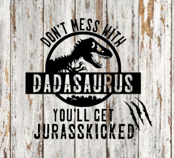 Dadasaurus Jurasskicked Svg Cut File Etsy