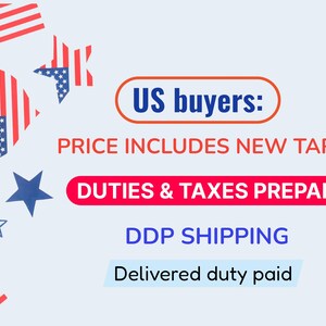 May include: A graphic featuring the text US buyers: PRICE INCLUDES NEW TARIFS, DUTIES & TAXES PREPAID, DDP SHIPPING, and Delivered duty paid. The design includes red, white, and blue American flag motifs, stars, and heart shapes on a light background.