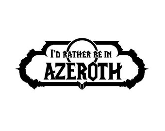 Adesivo de vinil "Eu prefiro estar em Azeroth". Ótimo decalque para para-choques, janelas, paredes, capas de laptop, etc. do seu carro. World of Warcraft