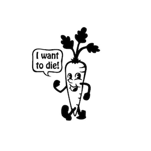 Vegan Carrot vinyl bumper sticker. I want to die! Window, Wall, Bumper, Laptop, or Box Decals. Vegetarian Decal. Weird humor retro style.