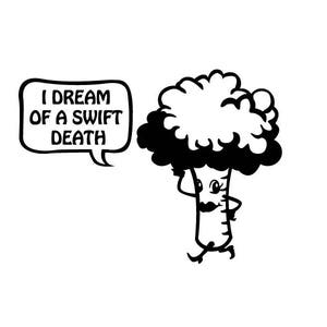 Vegan Broccoli vinyl bumper sticker. I dream of a swift death. Window, Wall, Bumper, Laptop Decals. Vegetarian Decal. Weird retro humor