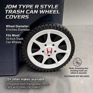 May include: White JDM Type R style trash can wheel cover with a red H logo center cap. Text states: JDM TYPE R STYLE TRASH CAN WHEEL COVERS, Wheel Diameter: 8 Inches Diameter, Fits Most: 10 Inch Trash Can Wheels, and Note: Screwing into existing wheel is required.