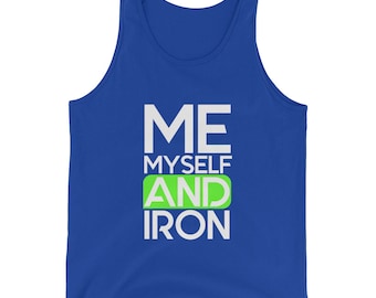 Me Myself and Iron Tank Top - Gym Tank Top - Weight Lifting and Bodybuilding Men's or Unisex Tank Top