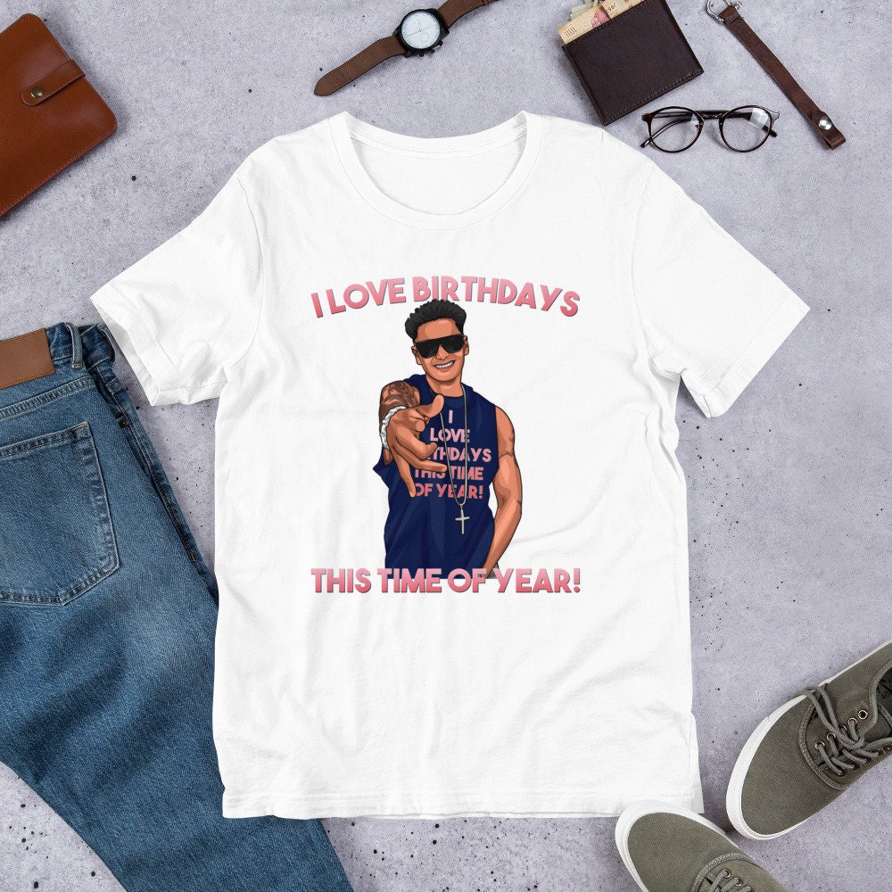 DJ Pauly D I Love Birthdays This Time of Year T Shirt Funny Etsy