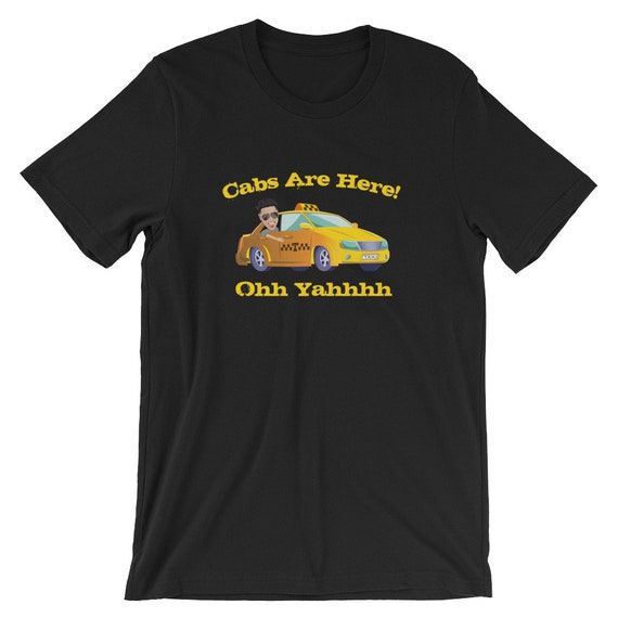 Cabs Are Here With Dj Pauly D Ohh Yeahhh Tshirt Cabs Are Here With Dj Pauly D Ohh Yeahhh Tshirt