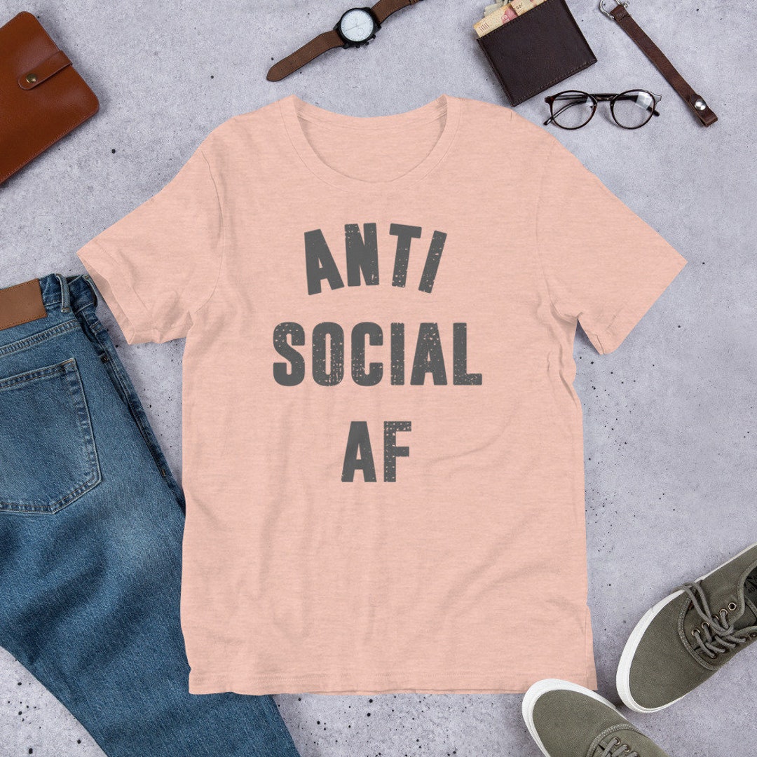 Anti Social AF T Shirt Funny Anti Social Short-sleeve Unisex
