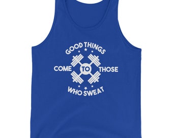 Good Things Come To Those Who Sweat Tank Top - Gym and Workout Unisex Tank Top