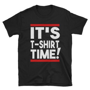 It's T-Shirt Time Tee Funny Jersey Shore Shirt