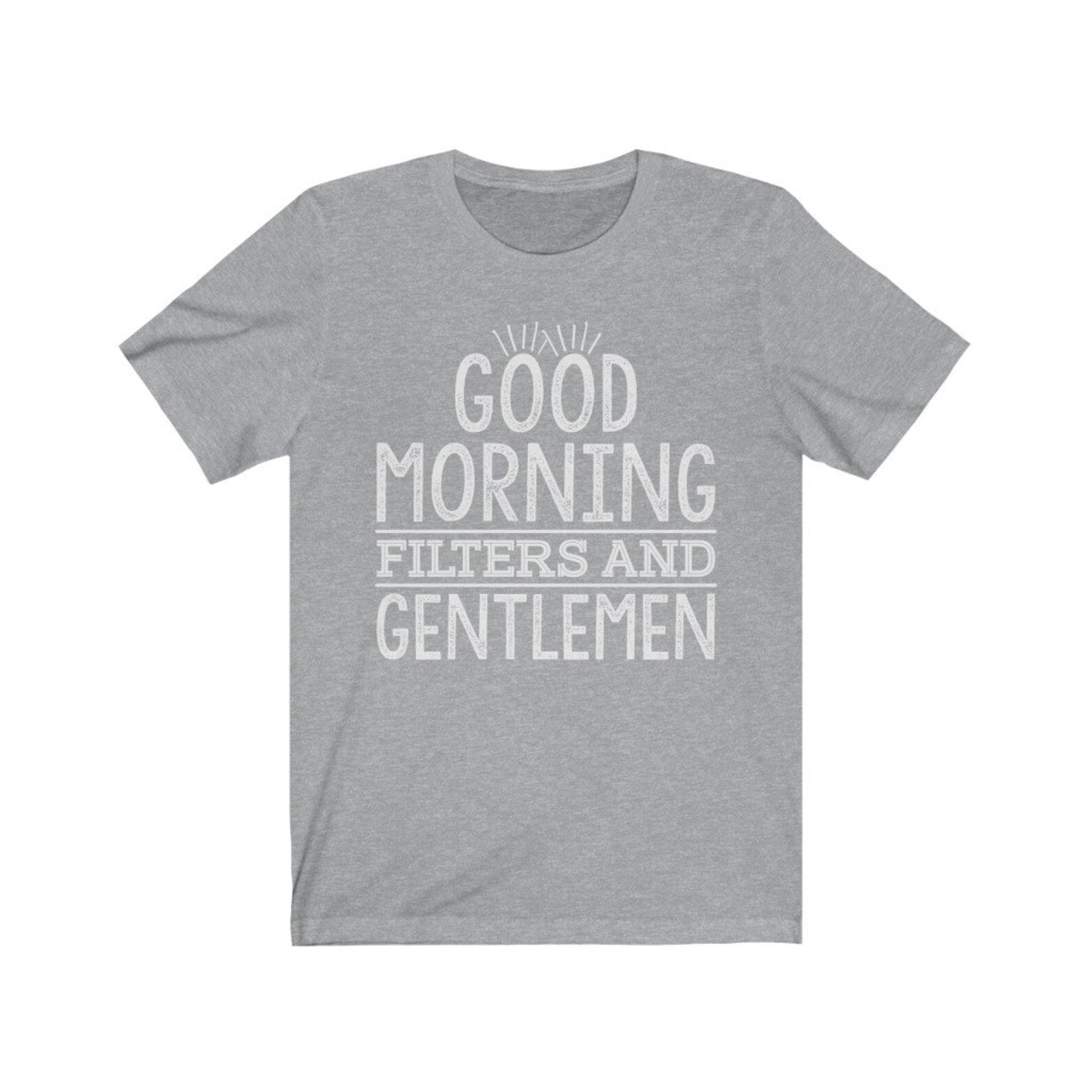 Good Morning Filters and Gentlemen Tshirt Unisex Funny Etsy