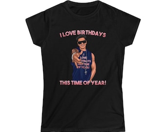 Women's DJ Pauly D I Love Birthdays This Time Of Year T-Shirt