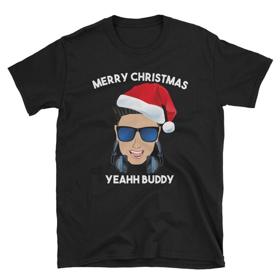 Funny Yeah Buddy Pauly D Christmas T Shirt Funny Yeah Buddy Pauly D Christmas T Shirt