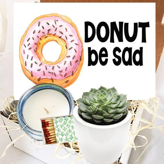 Succulent Gift Box - Candle Gift Box -donut Be Sad - Cheer up - Condolences  - Care Package - Divorce Gift - Break up - Gift for Sad Friend - Etsy