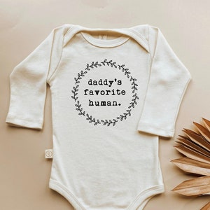 Daddy&#39;s Favorite Human Long Sleeve Onesie®, Baby, Girl, Boy, Infant, Toddler, Newborn, Organic, Bodysuit, Outfit, One Piece, Gender Neutral