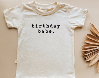 Birthday Babe, Organic, Tee, Toddler, Baby, Boy, Girl, Kids, Clothes, Outfit, Unisex, Gender Neutral, Organic Cotton, Quote, Laurel