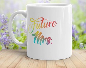 Future Mrs. Engagement Mug, Engagement gift, wedding, watercolor, bachelorette party, brunch 11 or 15 oz mug