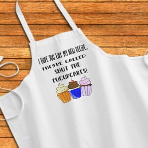 I hope you like my new recipe...they&#39;re called shut the fucupcakes, Funny personalized apron, hostess gift, chef gift, baker, cook, unisex