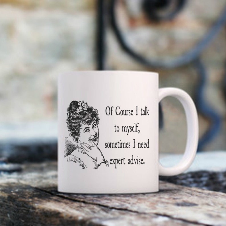 Of Course I Talk to Myself Sometimes I Need Expert Advise - Etsy