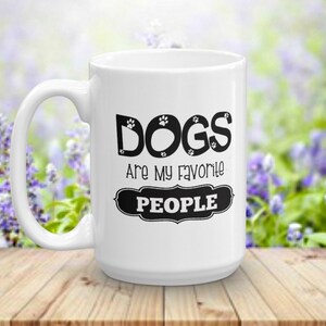Dogs Are My Favorite People, Dog Lover Gift, Animal Lover, Coffee Lover, love dogs, animal rescue, personalized gift, custom mug,