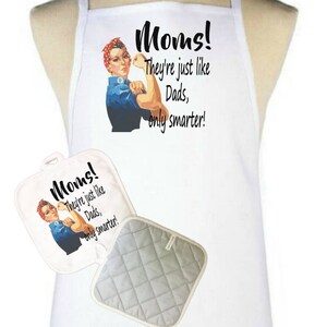 Moms!, They&#39;re Just Like Dads, Only Smarter! perfect Mothers Day Gift, Birthday, Anniversary, Custom, Apron & Potholder Set, 3 pc low price!