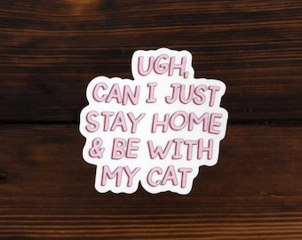 Stay Home With My Cat Sticker - Matte Laminated Die Cut Vinyl