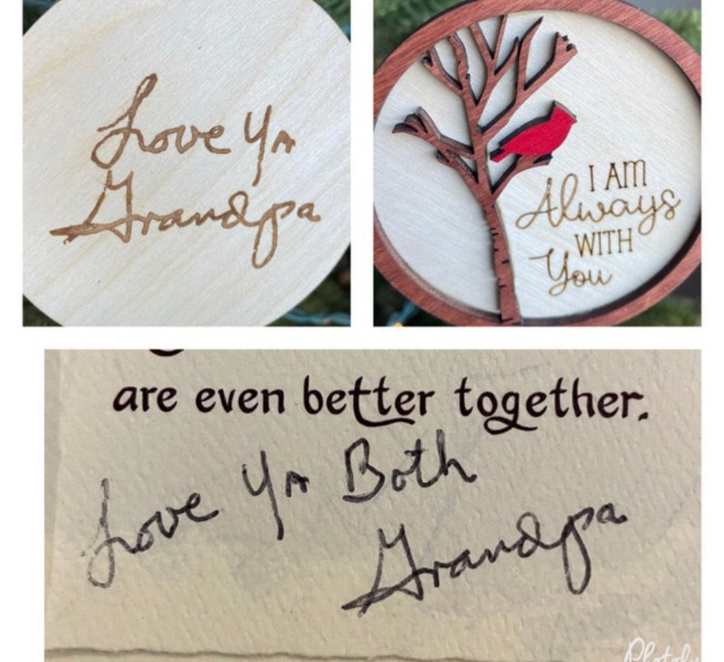 May include: Two wooden ornaments with handwritten messages. The first ornament is round and says "Love ya Grandpa". The second ornament is round and features a red cardinal on a branch with the text "I am Always With You".