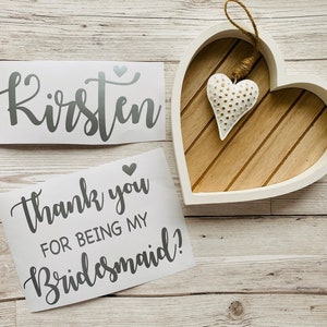 Thank you for being my, Will you be my Bridesmaid, vinyl decal plus personalised name, Bridal Party gift box decal, Wedding gift box decal,