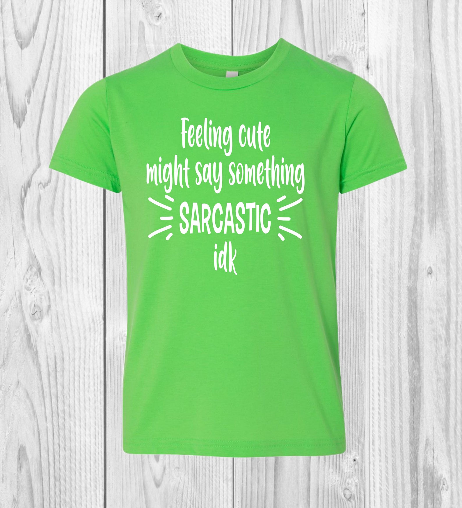 Sarcastic Kid Shirt Feeling Cute Might Say Something Etsy