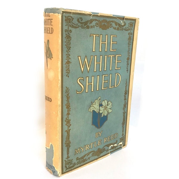 1902 “The White Shield”–By Myrtle Reed—First Edition, With Dust Jacket, Hard to find