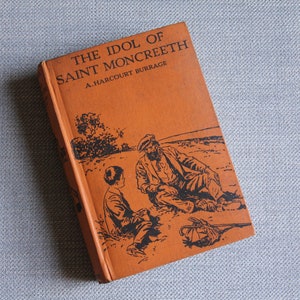 The Idol of Saint Moncreeth by A. Harcourt Burrage: A School Story of Mystery, Humour, and Sport - Antique Hardback Fiction Book