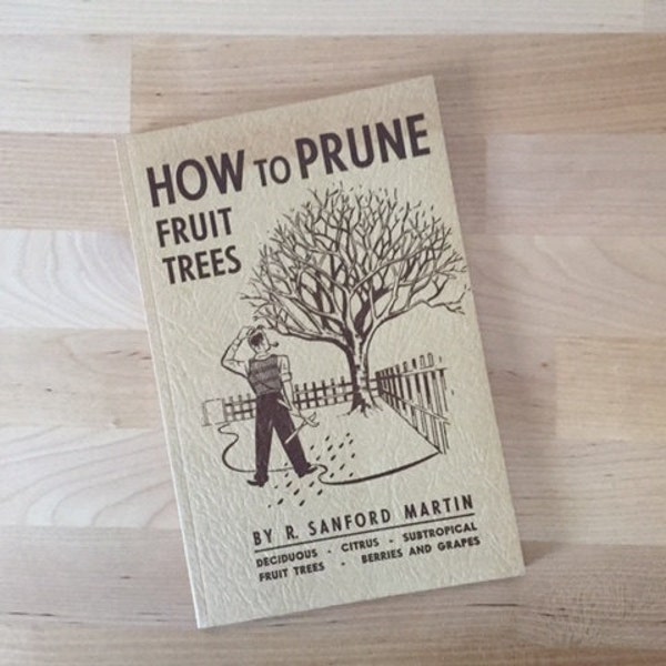 Vintage 1965 How To Prune Fruit Trees, Written Illustrated R. Sanford Martin Paperback Espalier Bare Root Fruit Nut Pruning Young Training