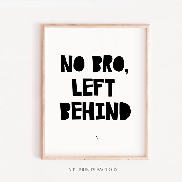 NO BRO left behind, boy quote, boys bedroom decor, boys nursery decor, bedroom wall art, boys print, quote print, monochrome, nursery quote