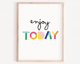 Enjoy Today, Enjoy Today Print, Inspirational print,Home Decor, Wall Art Print, Wall Art, Gift For KIDS, Printable Wall Art,Typography Print