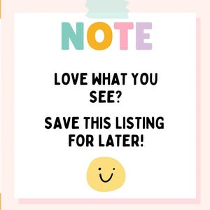 May include: A square white sign with a light blue tape graphic at the top. The word NOTE is printed in large, multicolored letters. Below, the text reads LOVE WHAT YOU SEE? SAVE THIS LISTING FOR LATER! A yellow circle with a simple smiley face is at the bottom.