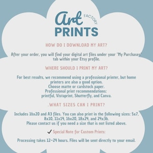 May include: A light blue informational graphic with white text titled Art Factory PRINTS. It provides instructions on downloading digital art files, printing recommendations on matte or cardstock paper, and lists available sizes including 16x20 and 24x36.