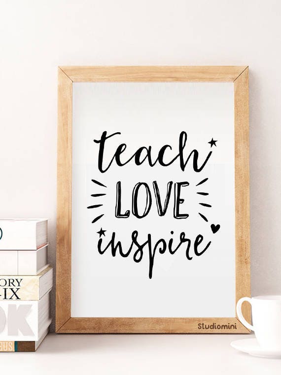 teacher quotes teach love inspire funny teacher gift teacher quote teacher wall art teacher prints back to school gif for teacher welcome back teachers quotes