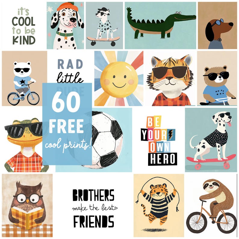 Op de afbeelding: Een verzameling van 60 gratis te printen illustraties met schattige dieren, inspirerende citaten en speelse ontwerpen. De illustraties omvatten een dalmati&euml;r, een tijger, een luiaard, een kikker, een beer, een zon, een voetbal en meer. De tekst op de prints omvat "It's cool to be kind", "Rad little 60 free cool prints", "Be your own hero" en "Brothers make the best friends".