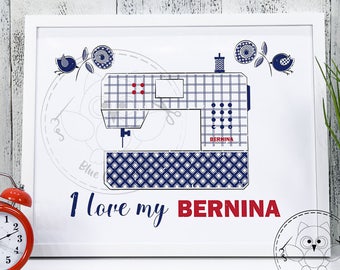 I LOVE MY BERNINA. Sewing machine printable wall art. Sewing machine  printable wall decor. Craft Digital print art.© BlueOwlLand