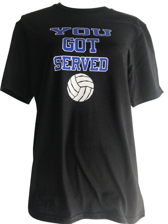 You Got Served Volleyball T-shirt