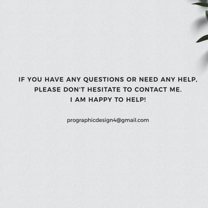 May include: Text on a white background with a green leaf in the corner. The text reads: "IF YOU HAVE ANY QUESTIONS OR NEED ANY HELP, PLEASE DON'T HESITATE TO CONTACT ME. I AM HAPPY TO HELP! prographicdesign4@gmail.com"