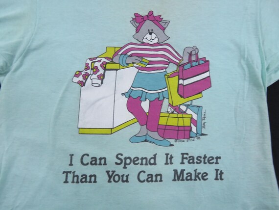 Funny I Can Spend It Faster Than You Can Make It T-Shirt Sz M 1980s L10 View 2